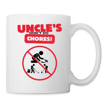Uncles don t do chores - Tasse - Weiß - Rechts