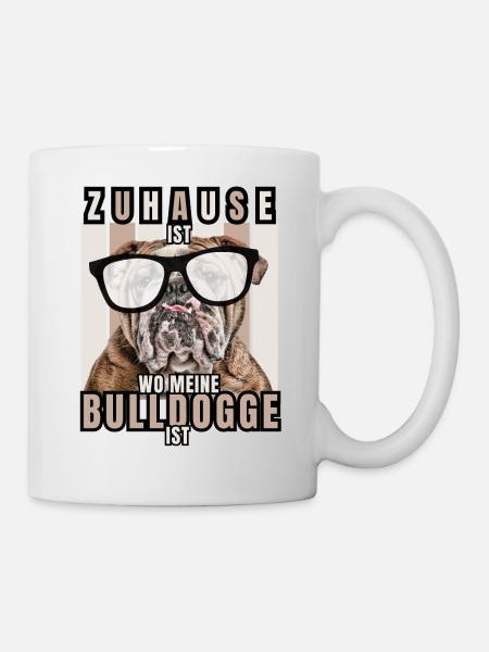 ZUHAUSE IST WO MEINE BULLDOGGE IST Hund HUNDE - Tasse - Weiß