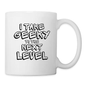 Ich bringe Geeky auf die nächste Stufe - Tasse - Weiß - Rechts