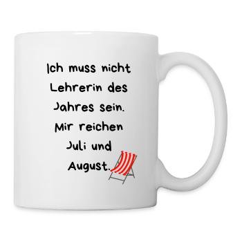 Ich muss nicht Lehrerin des Jahres sein... - Tasse - Weiß - Rechts