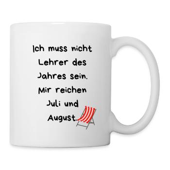Ich muss nicht Lehrer des Jahres sein... - Tasse - Weiß - Rechts