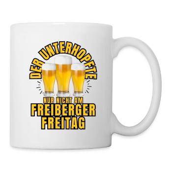 Der UNTERHOPFTE nur nicht am FREIBERGER FREITAG - Tasse - Weiß - Rechts