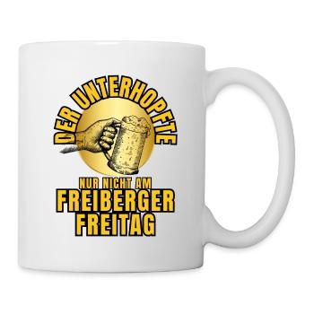 Der UNTERHOPFTE nur nicht am FREIBERGER FREITAG - Tasse - Weiß - Rechts