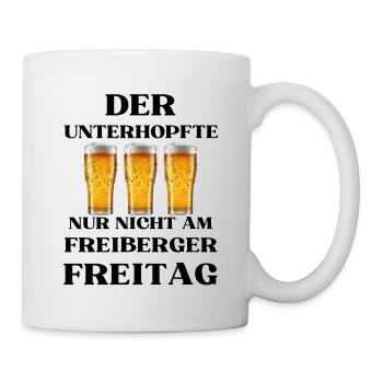 Der UNTERHOPFTE nur nicht am FREIBERGER FREITAG - Tasse - Weiß - Rechts
