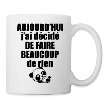 Aujourd'hui j'ai décidé de faire beaucoup de rien - Mug blanc - blanc - Droite
