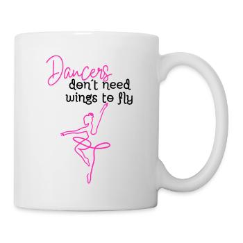 Dancers don´t need wings - Tasse - Weiß - Rechts