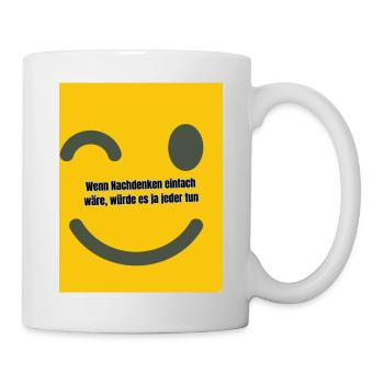 Wenn Nachdenken einfach wäre würde es ja jeder tun - Tasse - Weiß - Rechts