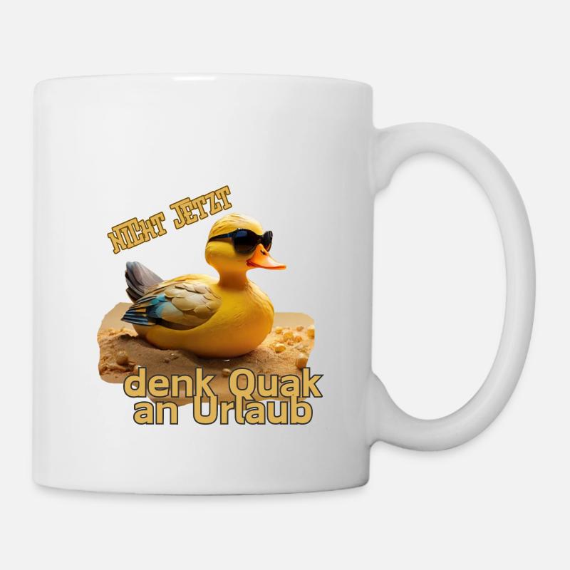NiCht Jetzt - denk Quak an Urlaub Ente - Tasse - Weiß