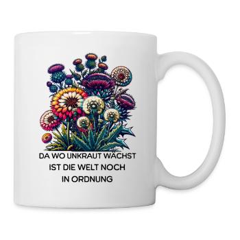 Unkraut Natur Garten Spruch Blumen Welt In Ordnung - Tasse - Weiß - Rechts