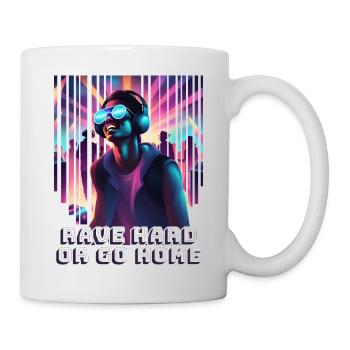 Rave Hard Or Go Home - Mug - white - Right