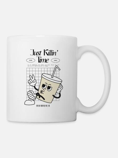 Just killin‘ time - Tasse - Weiß