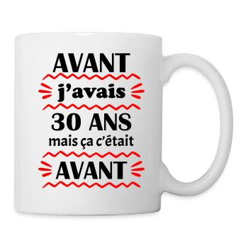 avant j avais 30 ans, idée cadeau d'anniversaire - Mug blanc - blanc - Droite