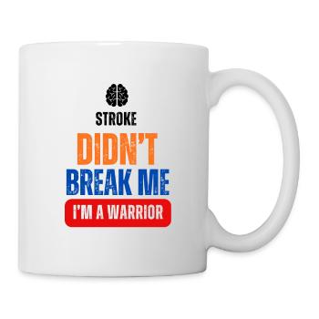 Stroke Didn't Break Me. I am a WARRIOR - Tasse - Weiß - Rechts
