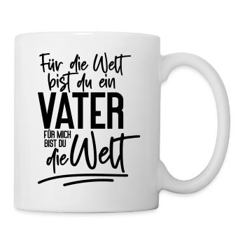 Für die Welt bist du ein Vater, für mich bist du.. - Tasse - Weiß - Rechts