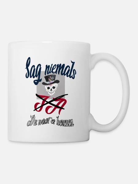 Sag niemals Ja - Tasse - Weiß