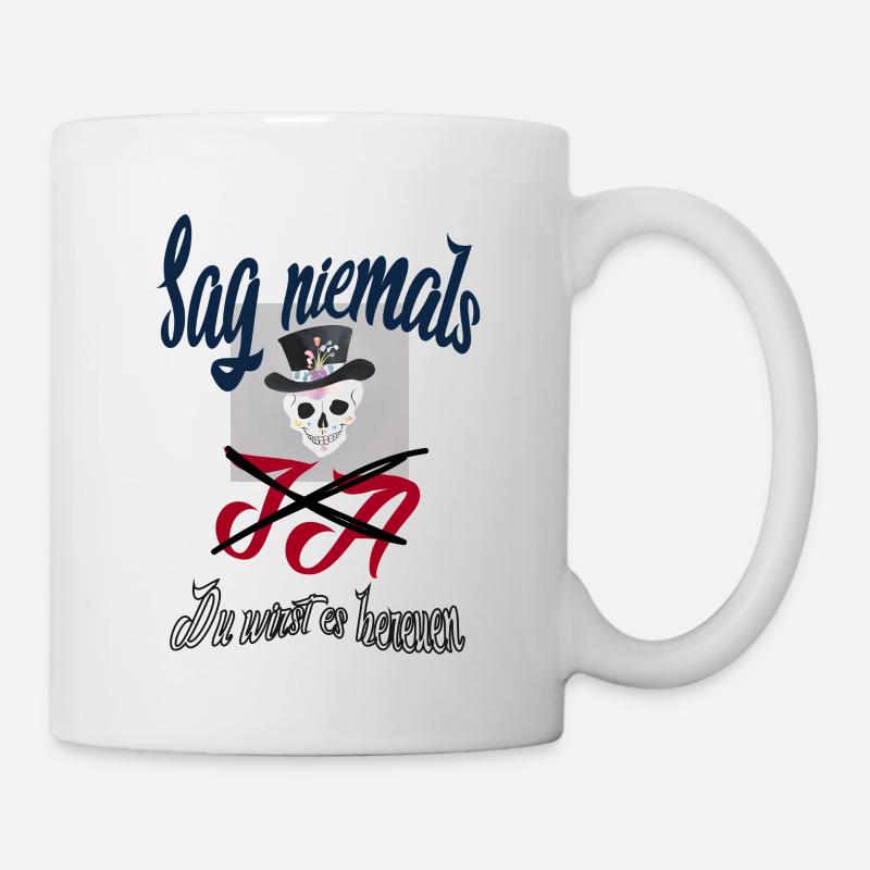 Sag niemals Ja - Tasse - Weiß