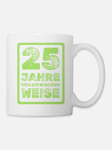 Spruch 25 - Tasse - Weiß