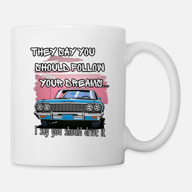 They say you should follow your dreams - Mug - white