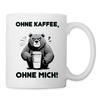 Ohne Kaffee, ohne mich! – Lustiger Bär mit Kaffee - Tasse - Weiß - Rechts