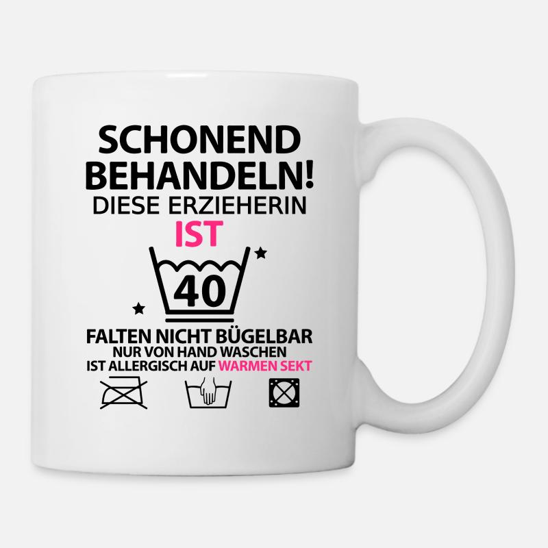 40. Geburtstag Erzieherin Lustig mit Spruch - Tasse - Weiß