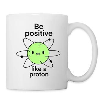 Be Positive Like a Proton funny Science Joke - Mug - white - Right