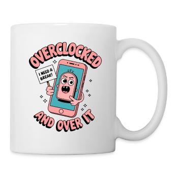 Overclocked and Over It – Funny Phone Burnout - Mug - white - Right
