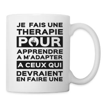 JE FAIS UNE THERAPIE POUR - Mug blanc - blanc - Droite