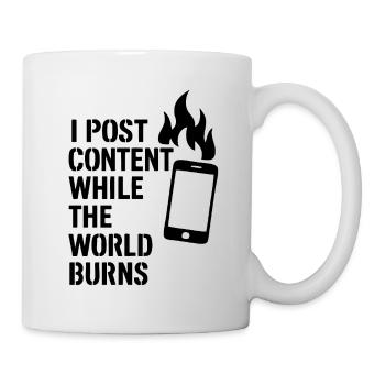 I post content and the world burns - Tasse - Weiß - Rechts