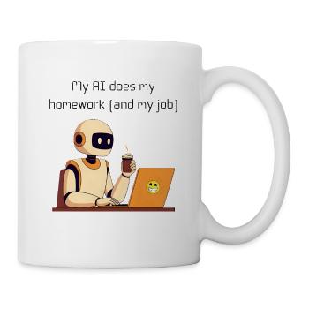 Funny AI T-Shirt My AI does my homework and my job - Tasse - Weiß - Rechts
