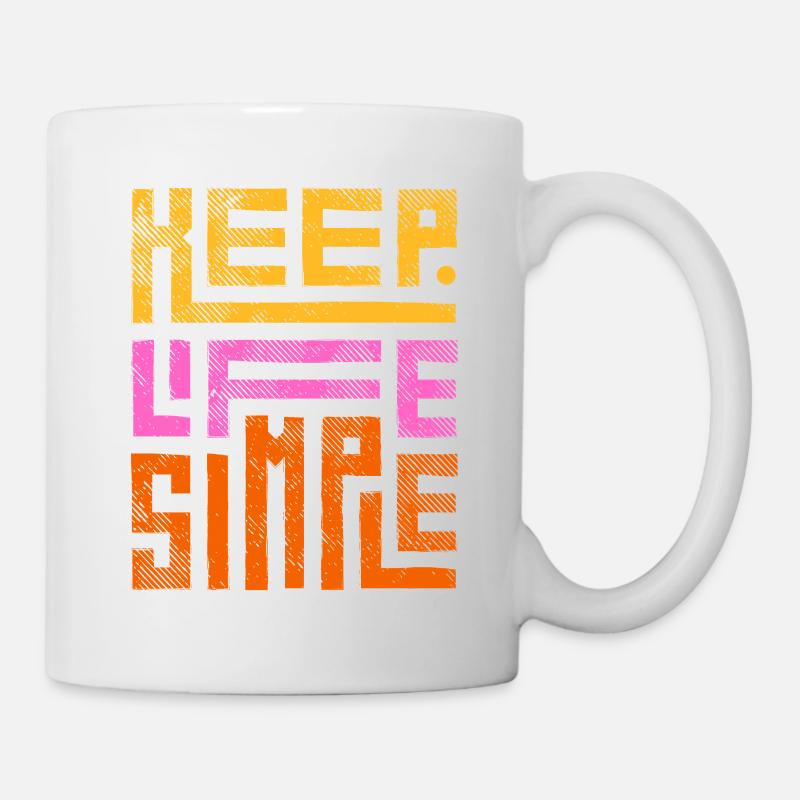 Keep Life Simple Halte das Leben einfach - Tasse - Weiß