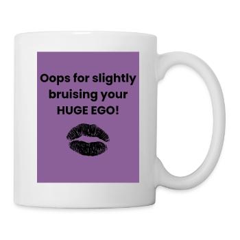 Oops for slightly bruising your HUGE EGO - Mug blanc - blanc - Droite