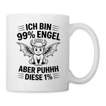 Ich bin 99% Engel aber Puhhh diese 1% - Tasse - Weiß - Rechts