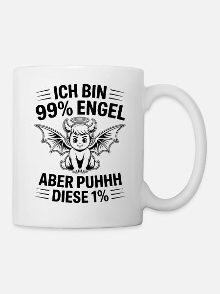 Ich bin 99% Engel aber Puhhh diese 1% - Tasse - Weiß