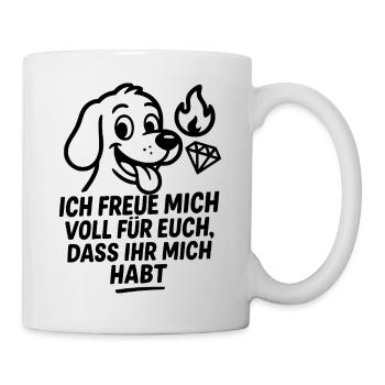 Ich freu mich so, dass Ihr mich habt - Hundemotiv - Tasse - Weiß - Rechts