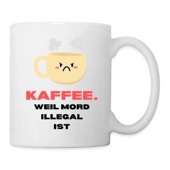 "Coffee because murder is illegal" Coffee lovers - Mug - white - Right