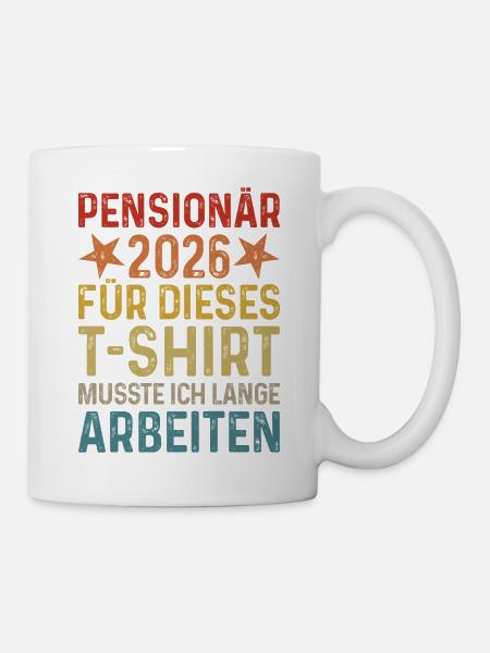 Pensionär 2026 T-Shirt Beamter Ruhestand Pension - Tasse - Weiß