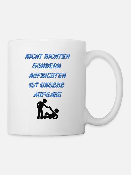 Aufrichten ist unsere Aufgabe - Tasse - Weiß