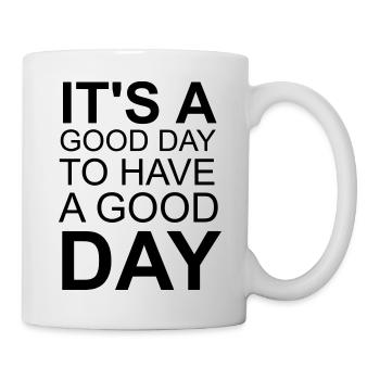 It's a Good Day – Motivational Typography Design - Mug - white - Right