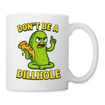 Funny Pickle Meme Design - Don't be a dillhole! - Mug - white - Right