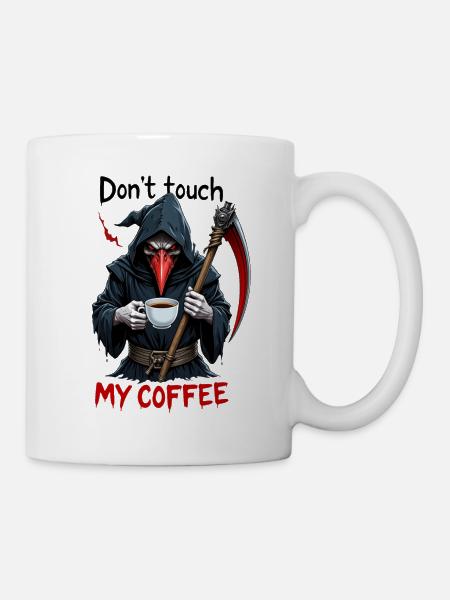 Don't touch my coffee - Grim Reaper - Tasse - Weiß