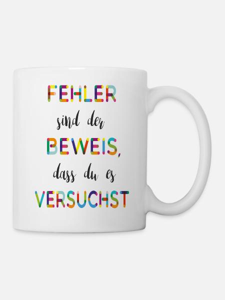 Fehler sind der Beweis – Motivationsspruch - Tasse - Weiß