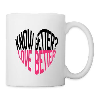 Wissen Sie es besser? Liebe besser! Typographie - Tasse - Weiß - Rechts