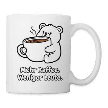 Mehr Kaffee Weniger Leute Bär - Tasse - Weiß - Rechts