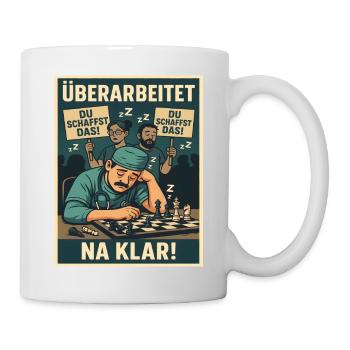 Überarbeitet und müde – Du schaffst das - Tasse - Weiß - Rechts