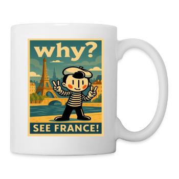 Warum? Sieh Frankreich Poster - Tasse - Weiß - Rechts