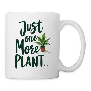 Just One More Plant – Lustiger Pflanzenspruch - Tasse - Weiß - Rechts