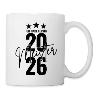 Meister 2026 Ich habe fertig - Tasse - Weiß - Rechts