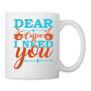 Kaffee, ich brauche dich jetzt - Tasse - Weiß - Rechts