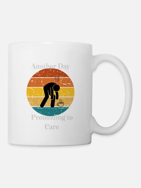 Ein weiterer Tag, an dem ich so tue, als würde es mich kümmern - Tasse - Weiß