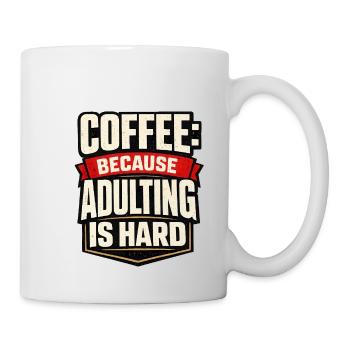 Coffee: Because adulthood is hard - Mug - white - Right